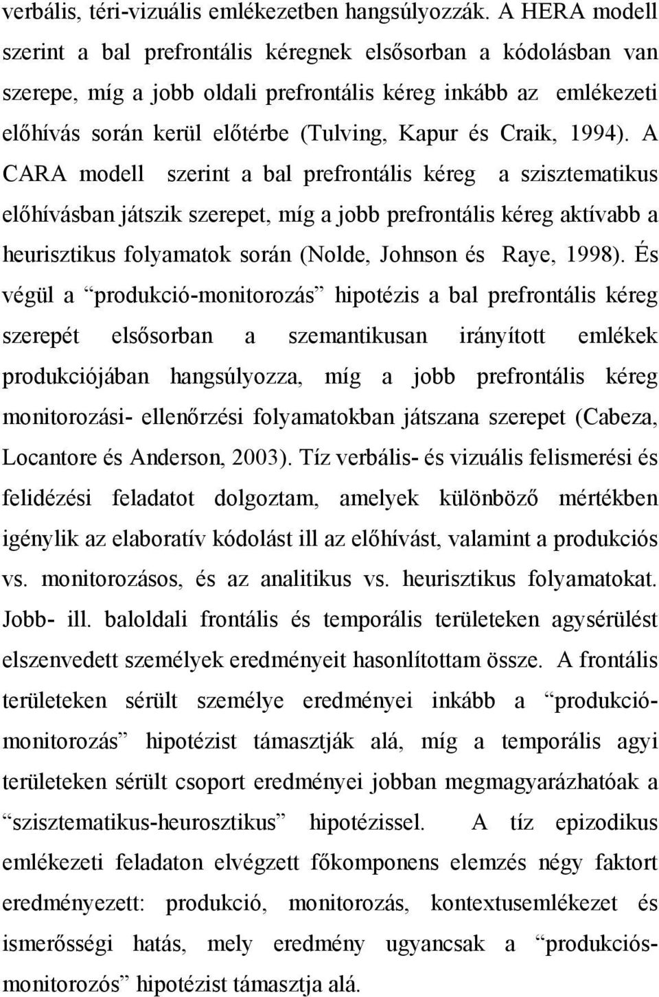 Craik, 1994).