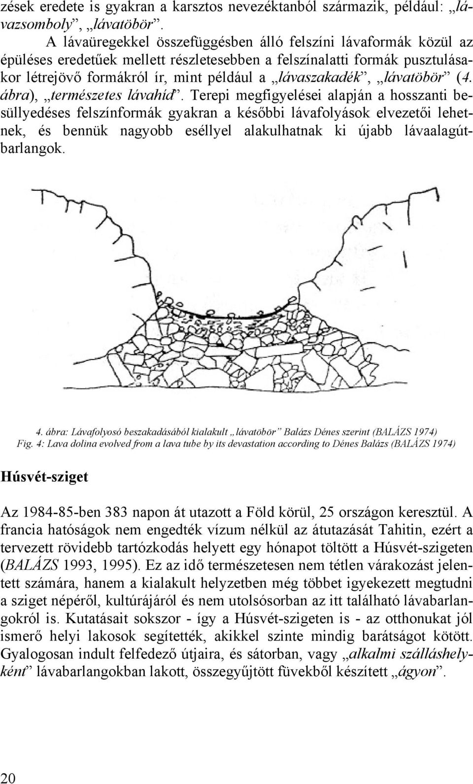 lávatöbör (4. ábra), természetes lávahíd.