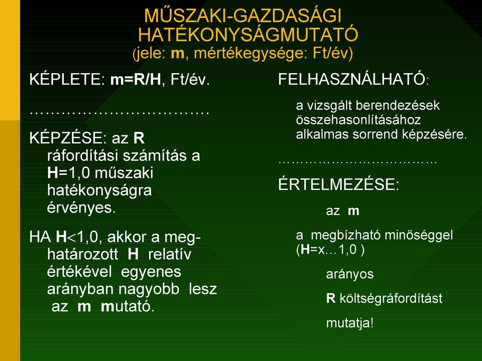 MŰSZAKI-GAZDASÁGI HATÉKONYSÁGMUTATÓ (jele: m, mértékegysége: Ft/év) FELHASZNÁLHATÓ: a vizsgált berendezések