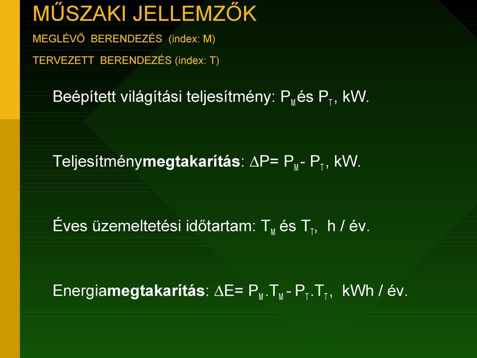 Teljesítménymegtakarítás: P= P M - P T, kw.