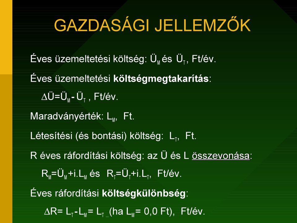 Létesítési (és bontási) költség: L T, Ft.