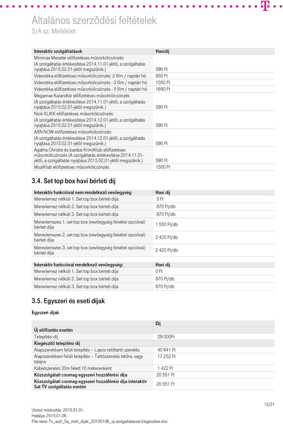 Kalandtár előfizetéses műsorkölcsönzés (A szolgáltatás értékesítése 2014.11.01-jétől, a szolgáltatás nyújtása 2015.02.01-jétől megszűnik.