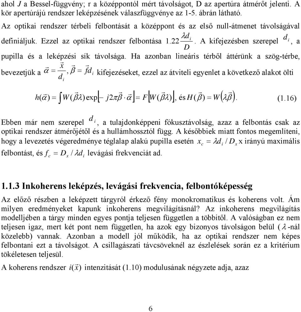 . A kejezésben szeepel, a D puplla és a leképzés sík távolsága.