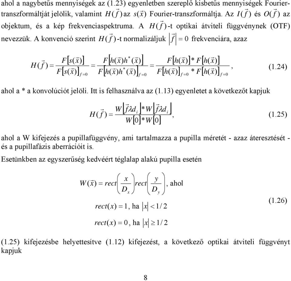 A H ( -t optka átvtel üggvénynek (OTF nevezzük.