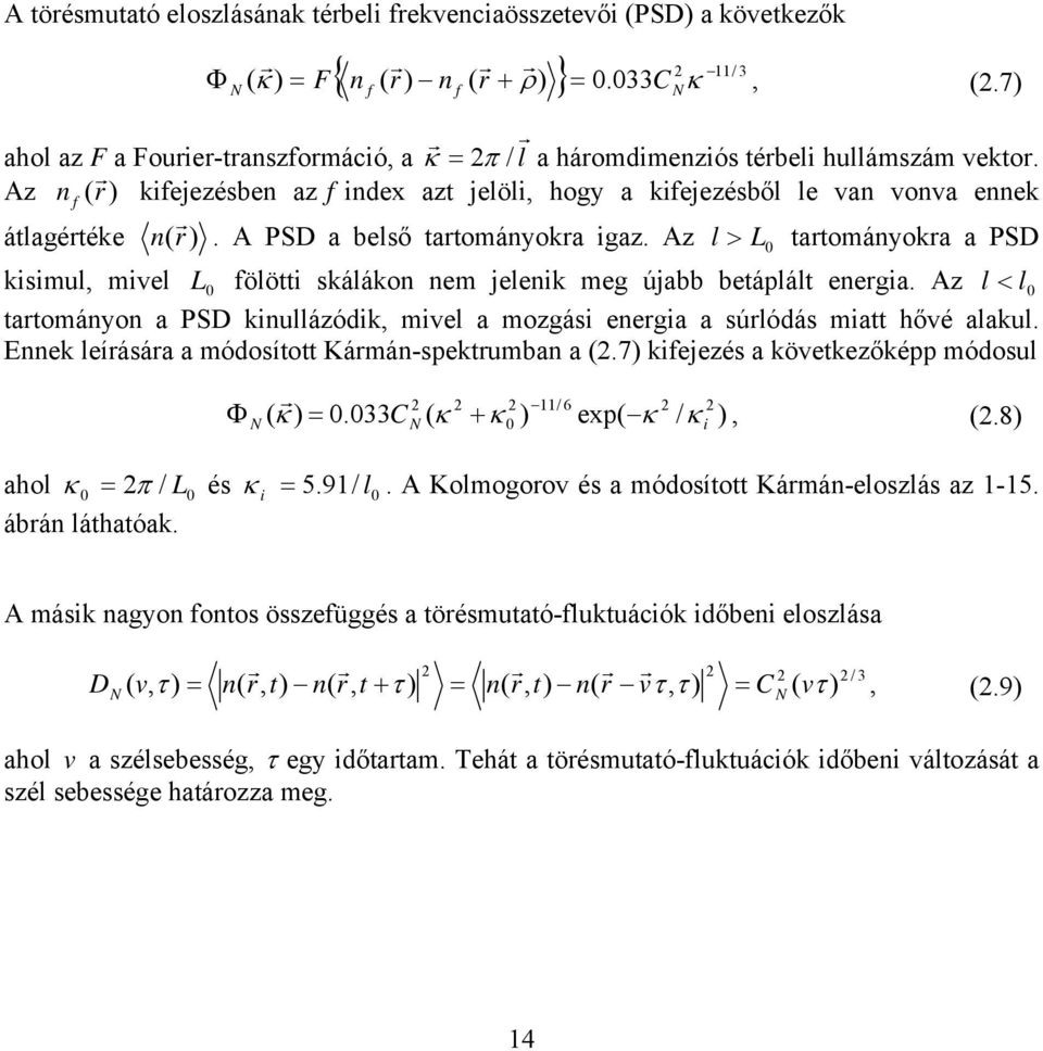 7 ahol az F a Foue-tanszomácó, a κ = π / l a háommenzós tébel hullámszám vekto. Az n ( kejezésben az ne azt jelöl, hogy a kejezésből le van vonva ennek átlagétéke n(. A PSD a belső tatományoka gaz.