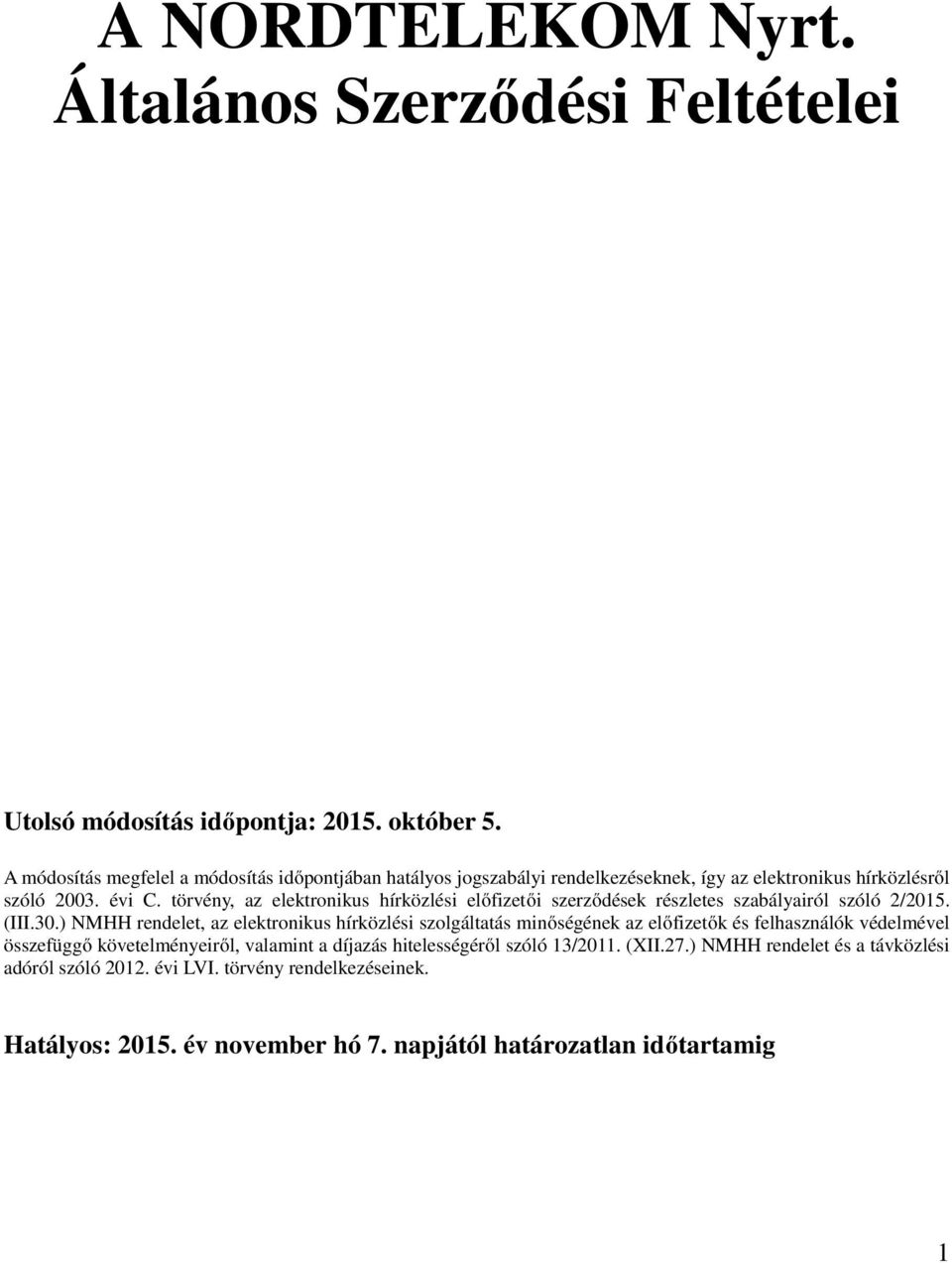 törvény, az elektronikus hírközlési előfizetői szerződések részletes szabályairól szóló 2/2015. (III.30.
