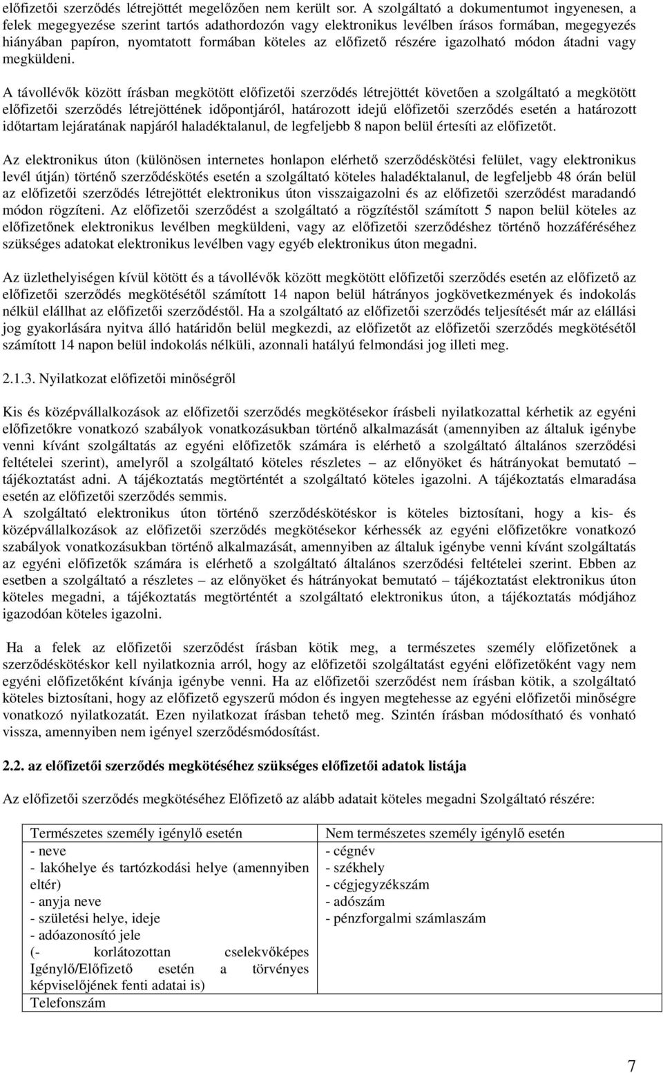 előfizető részére igazolható módon átadni vagy megküldeni.