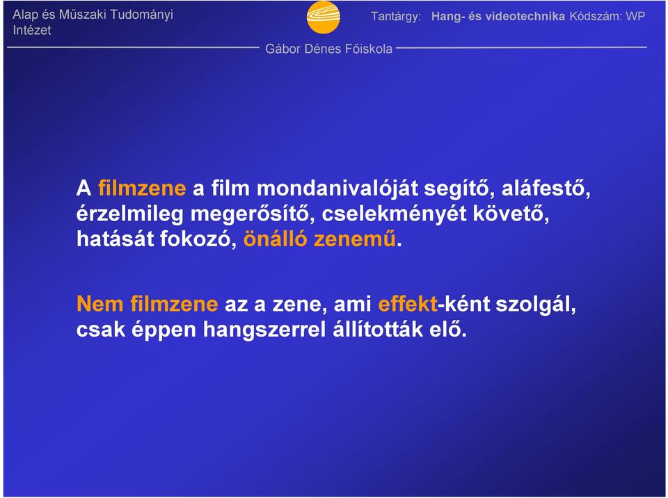 fokozó, önálló zenemű.