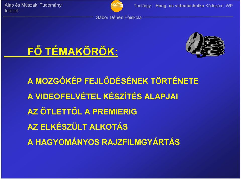 ALAPJAI AZ ÖTLETTŐL A PREMIERIG AZ
