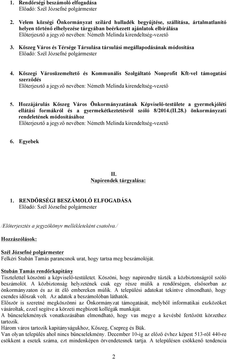 kirendeltség-vezető 3. Kőszeg Város és Térsége Társulása társulási megállapodásának módosítása Előadó: 4.