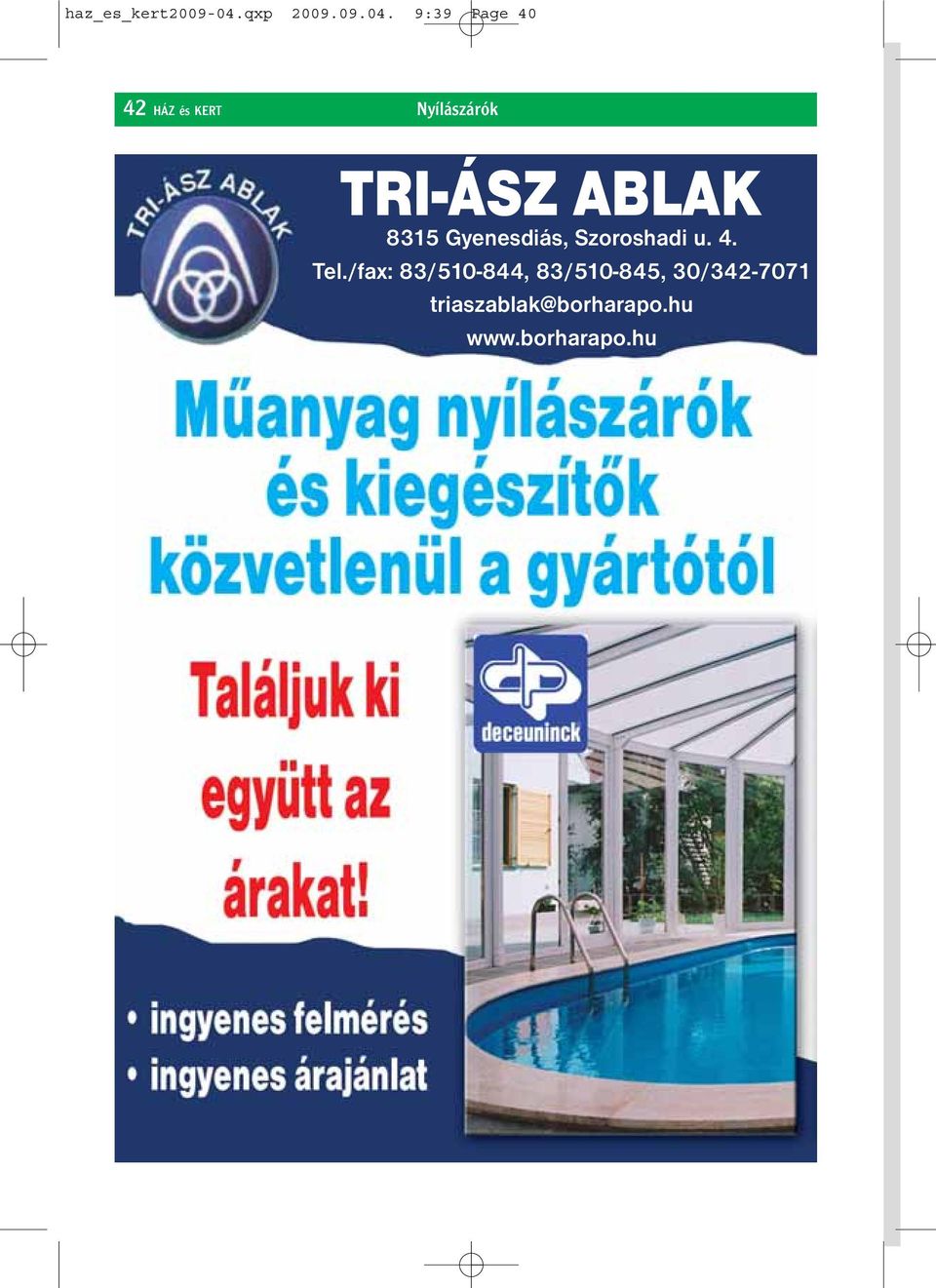 9:39 Page 40 42 HÁZ és KERT Nyílászárók TRI-ÁSZ