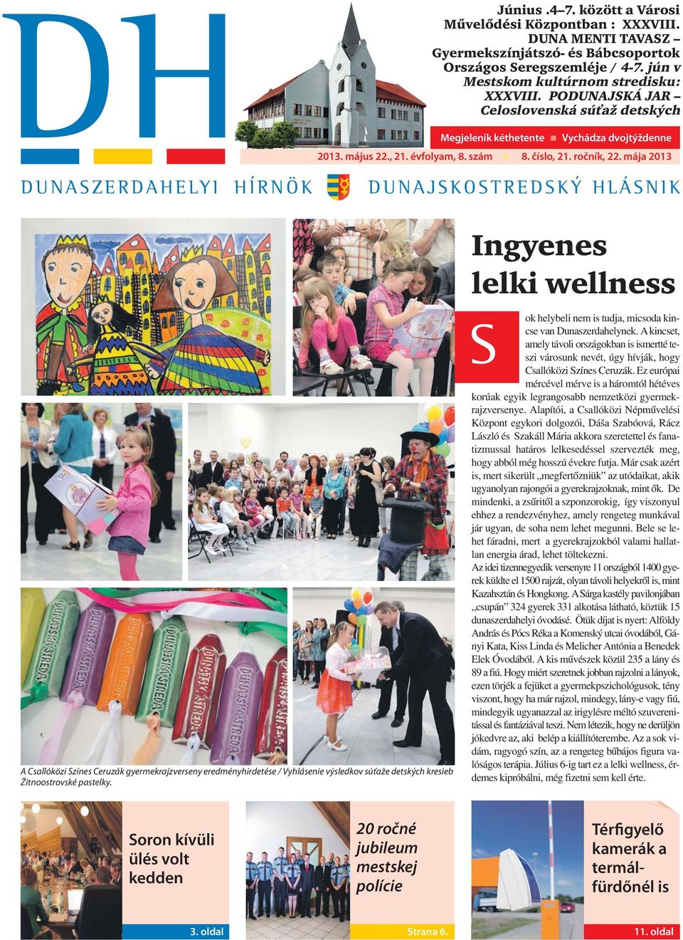 mája 2013 DUNASZERDAHELYI HÍRNÖK DUNAJSKOSTREDSKÝ HLÁSNIK Ingyenes lelki wellness A Csallóközi Színes Ceruzák gyermekrajzverseny eredményhirdetése / Vyhlásenie výsledkov súťaže detských kresieb
