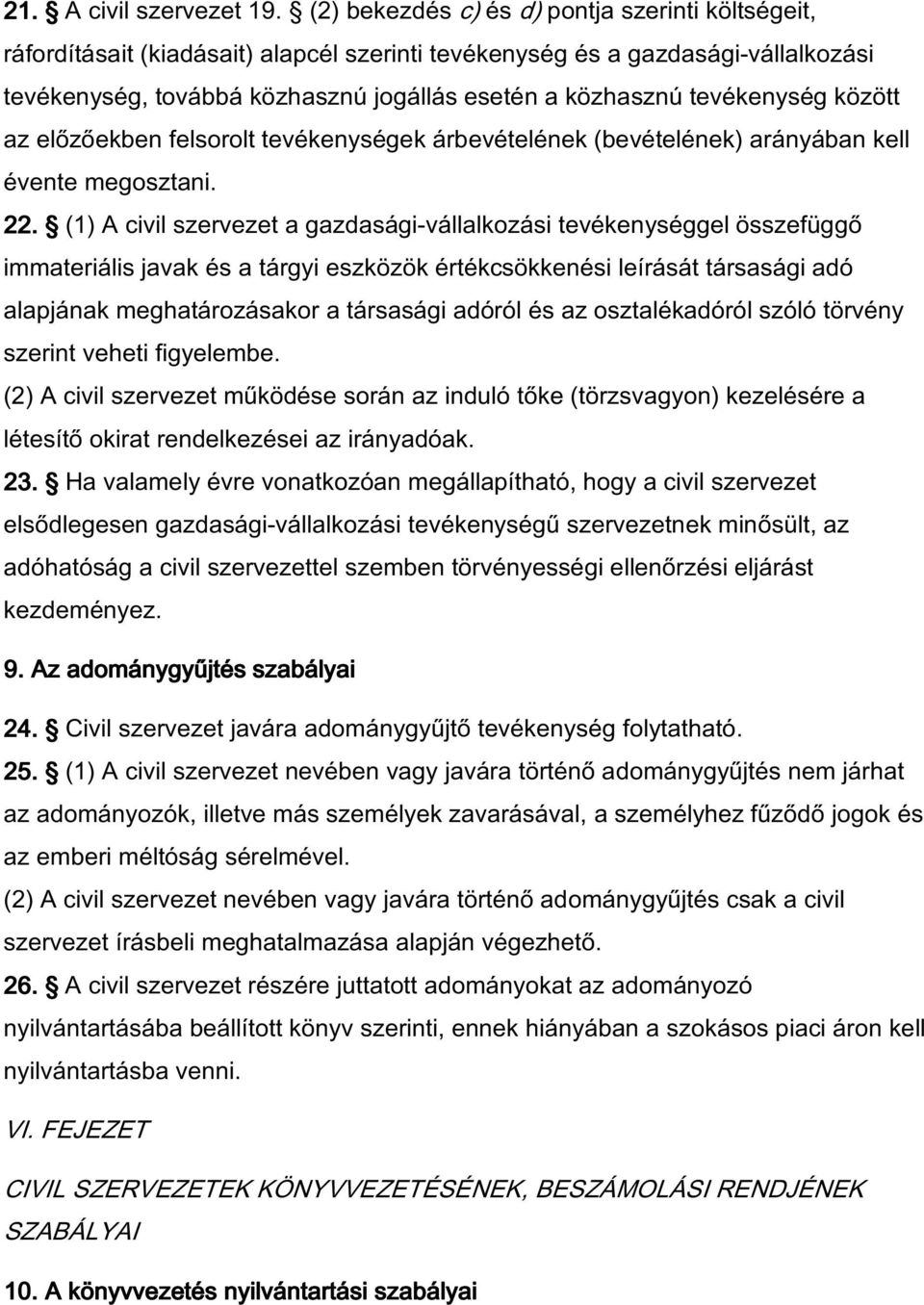 tevékenység között az előzőekben felsorolt tevékenységek árbevételének (bevételének) arányában kell évente megosztani. 22.