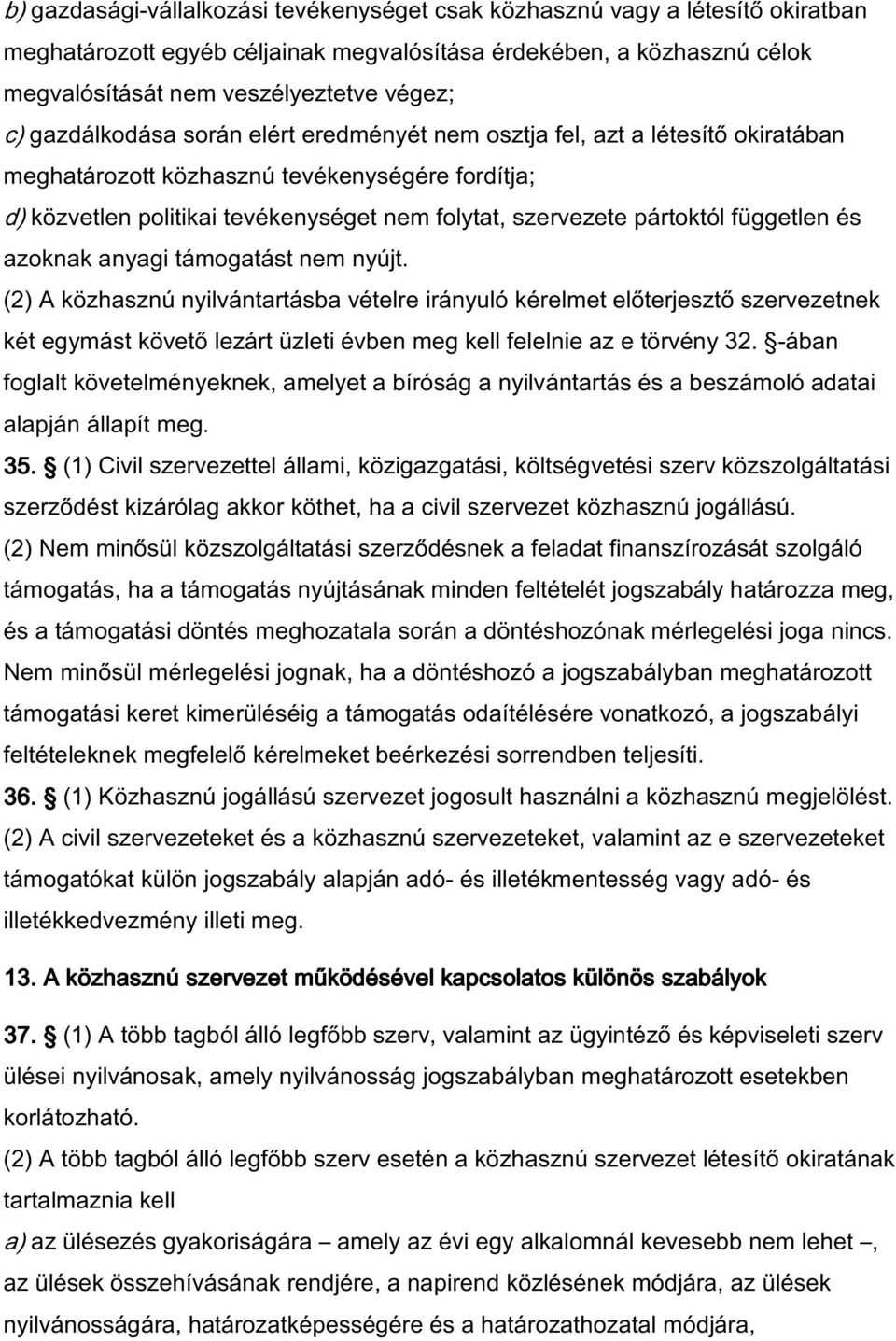 független és azoknak anyagi támogatást nem nyújt.