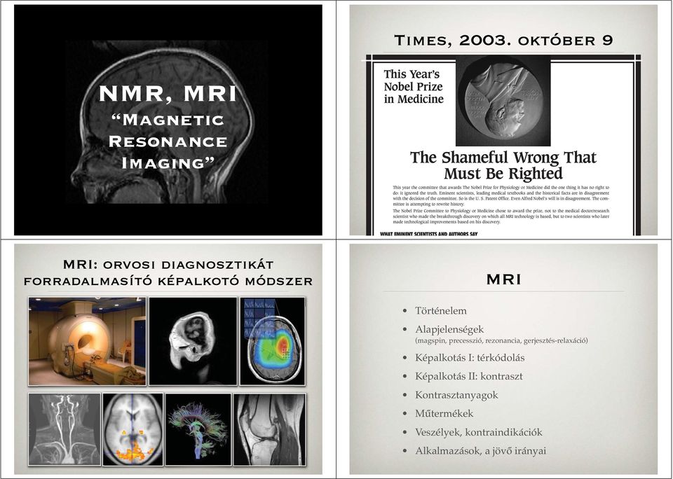 Medicine did the one thing it has no right to do: it ignored the truth. Eminent scientists, leading medical textbooks and the historical facts are in disagreement with the decision of the committee.