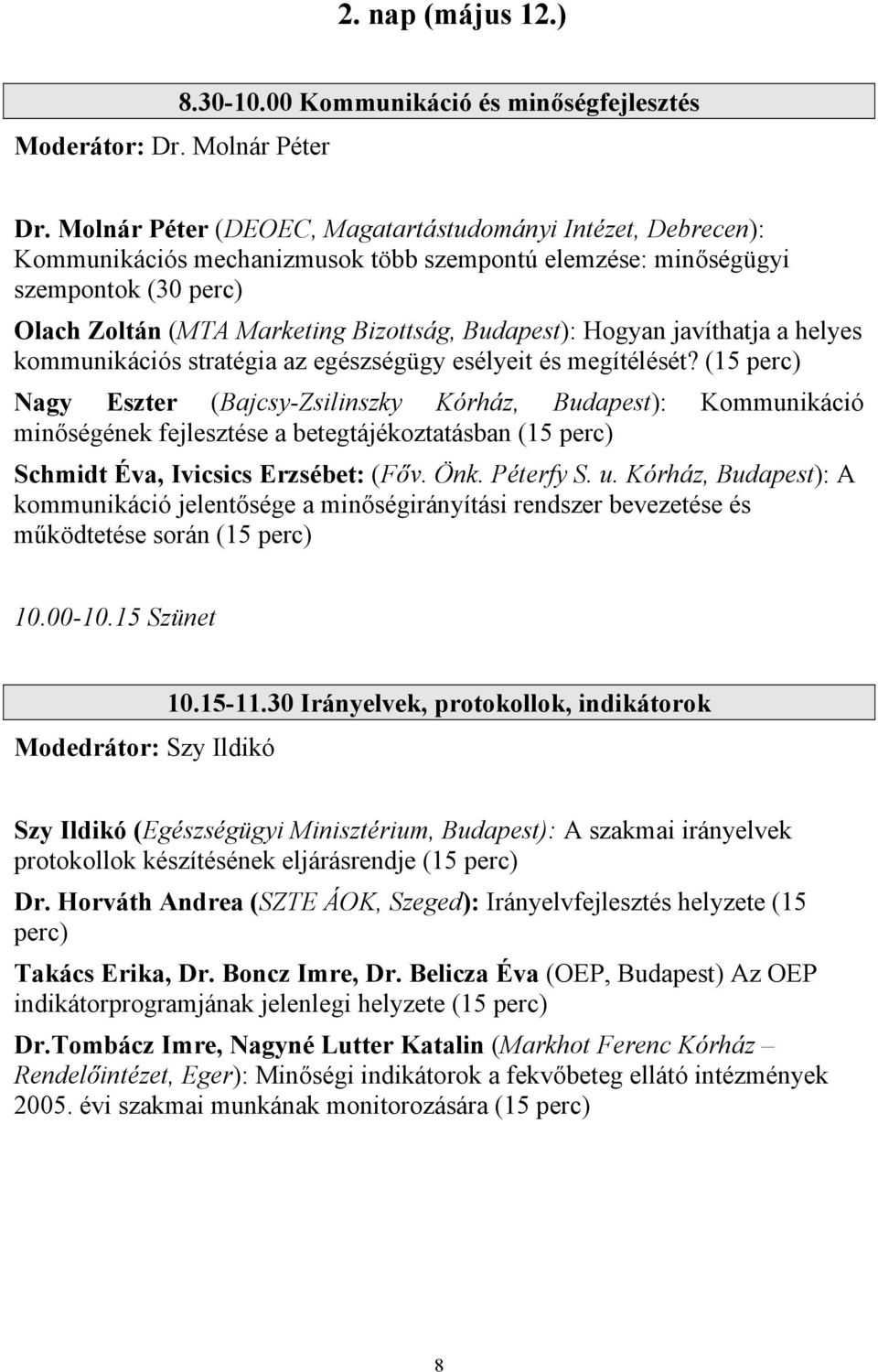 Hogyan javíthatja a helyes kommunikációs stratégia az egészségügy esélyeit és megítélését?