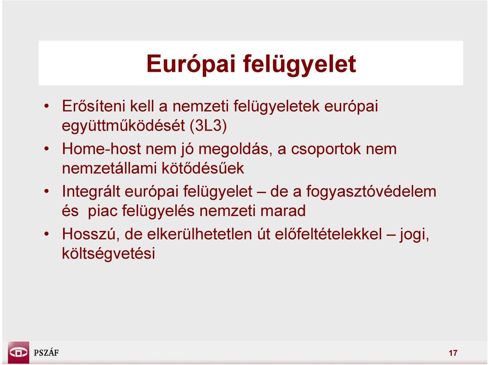 nemzetállami kötődésűek Integrált európai felügyelet de a fogyasztóvédelem