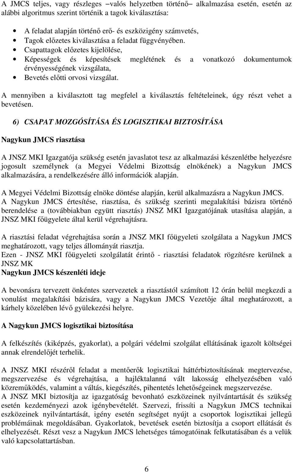 Csapattagok előzetes kijelölése, Képességek és képesítések meglétének és a vonatkozó dokumentumok érvényességének vizsgálata, Bevetés előtti orvosi vizsgálat.