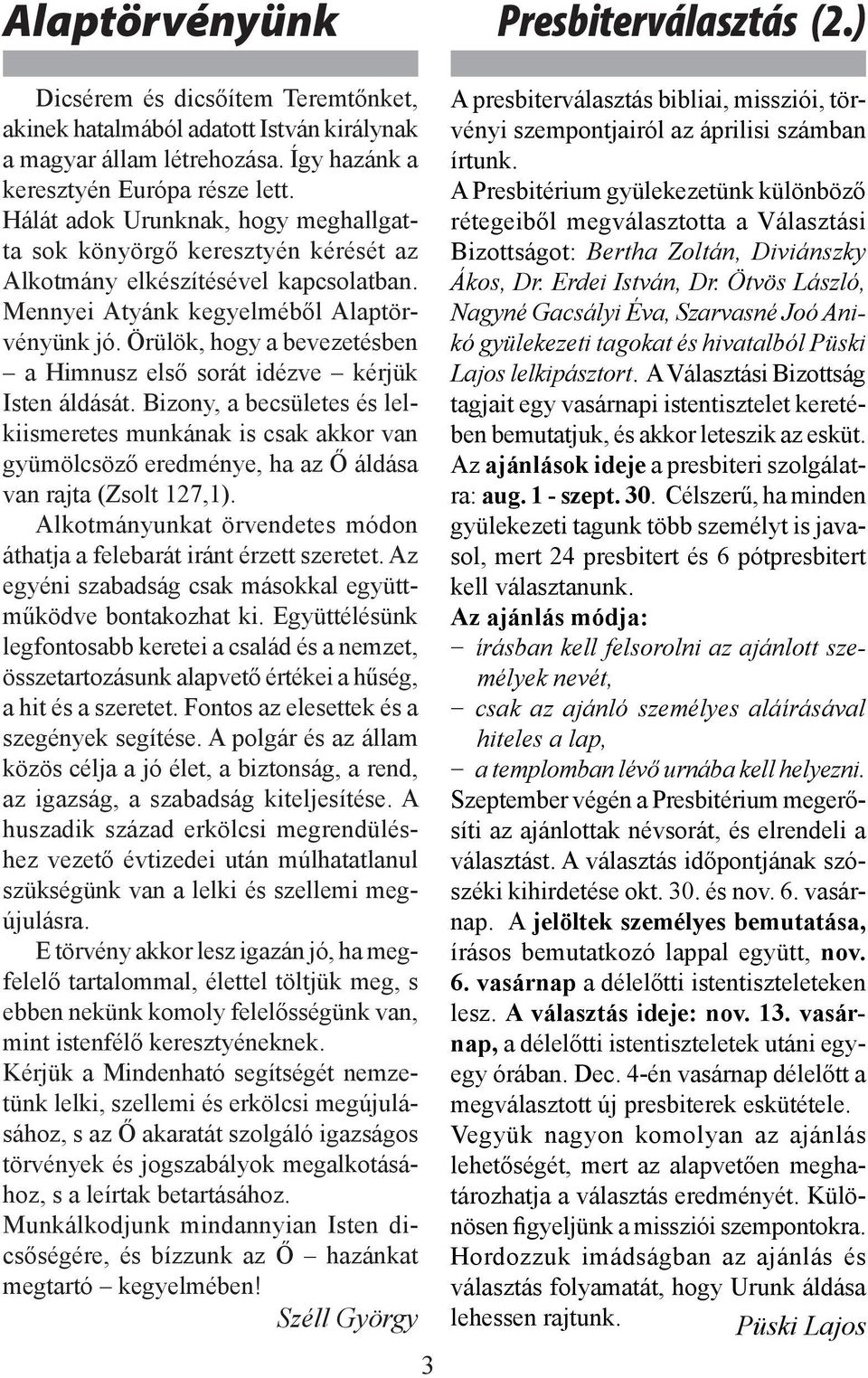 Örülök, hogy a bevezetésben a Himnusz első sorát idézve kérjük Isten áldását.