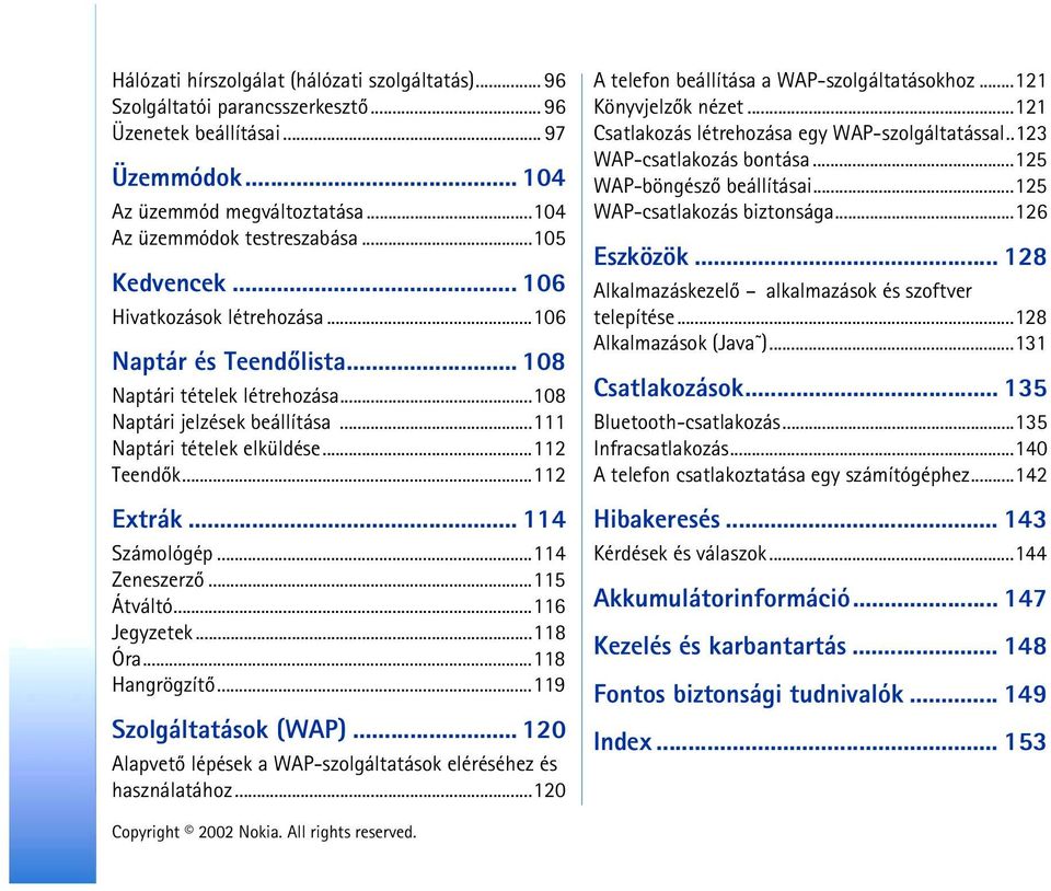 ..112 Extrák... 114 Számológép...114 Zeneszerzõ...115 Átváltó...116 Jegyzetek...118 Óra...118 Hangrögzítõ...119 Szolgáltatások (WAP).