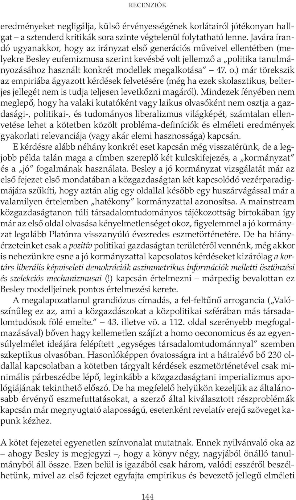 megalkotása 47. o.) már törekszik az empiriába ágyazott kérdések felvetésére (még ha ezek skolasztikus, belterjes jellegét nem is tudja teljesen levetkőzni magáról).