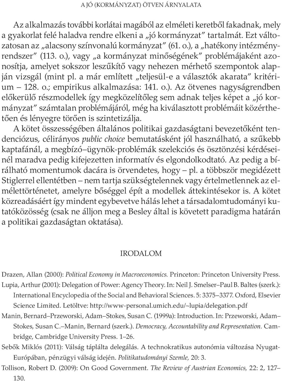 a már említett teljesül-e a választók akarata kritérium 128. o.; empirikus alkalmazása: 141. o.).