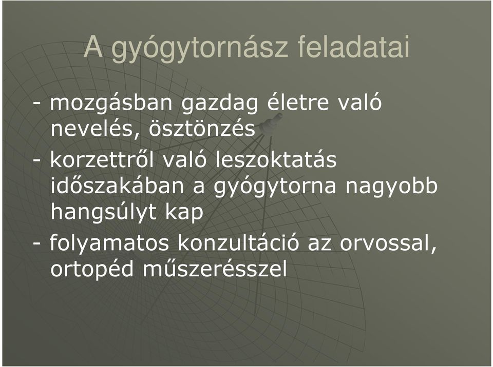 leszoktatás időszakában a gyógytorna nagyobb