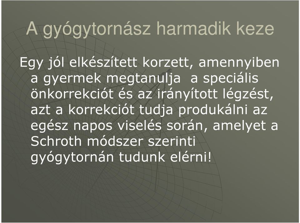 irányított légzést, azt a korrekciót tudja produkálni az egész