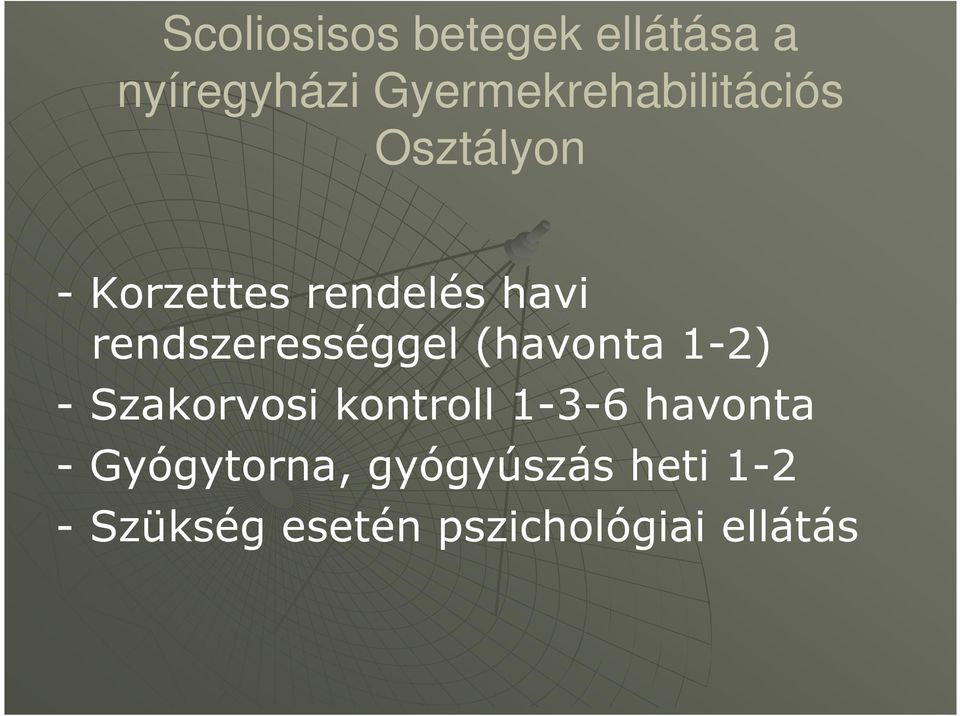 rendszerességgel (havonta 1-2) - Szakorvosi kontroll 1-3-6