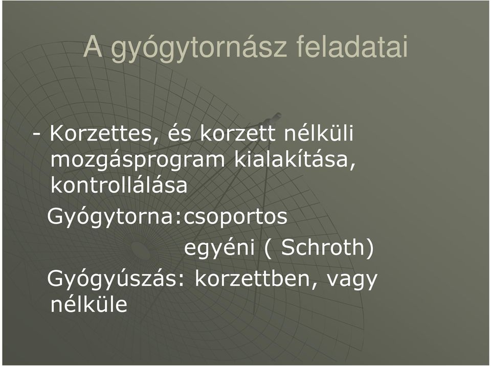 kontrollálása Gyógytorna:csoportos egyéni (