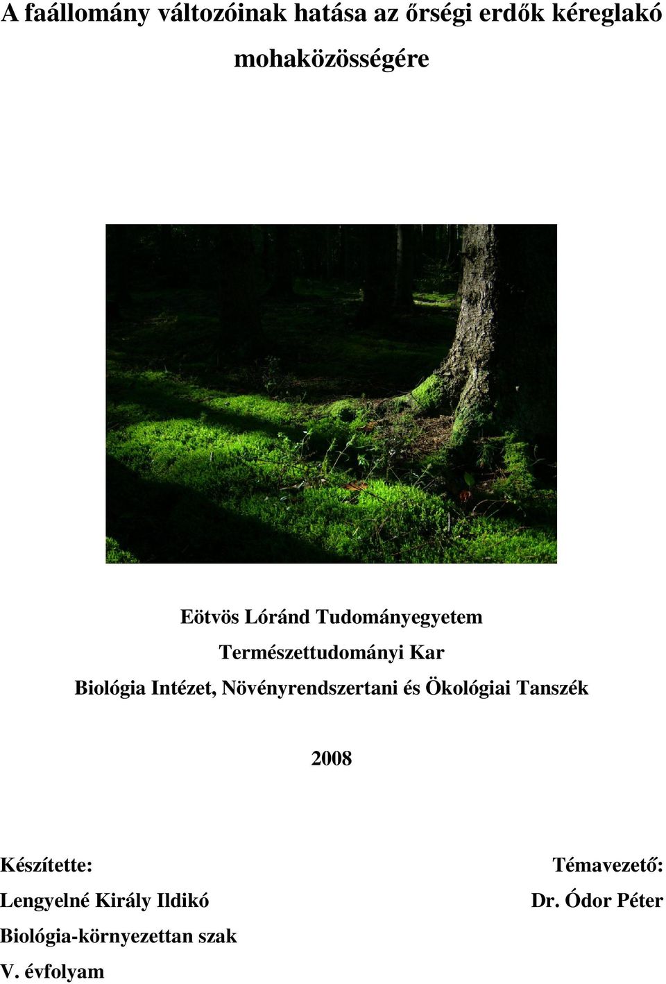Biológia Intézet, Növényrendszertani és Ökológiai Tanszék 2008