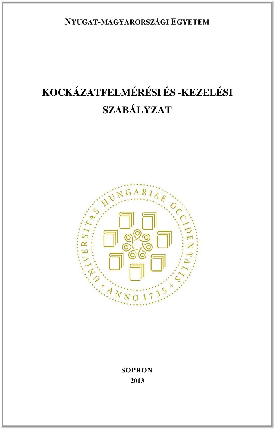 tevékenységének követhetőségének, átláthatóságának biztosítására, megfelelő kockázatfelmérési és - kezelési rendszer kialakítását a költségvetési