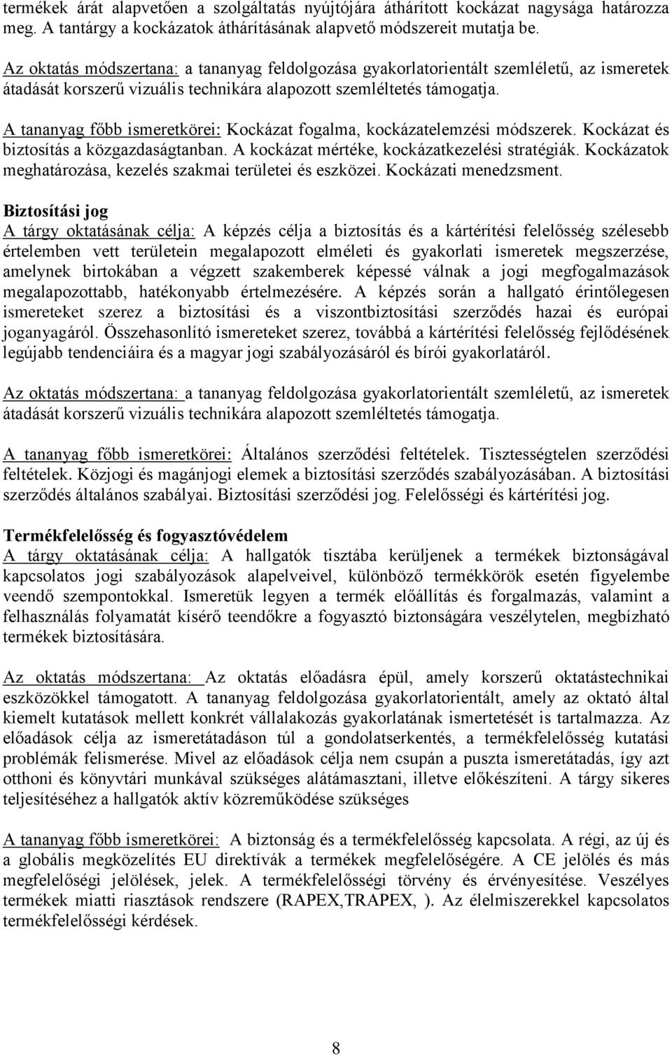 ockázatok meghatározása, kezelés szakmai területei és eszközei. ockázati menedzsment.