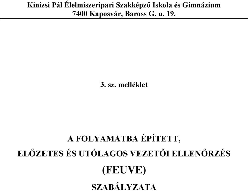 sz. melléklet A FOLYAMATBA ÉPÍTETT, ELŐZETES