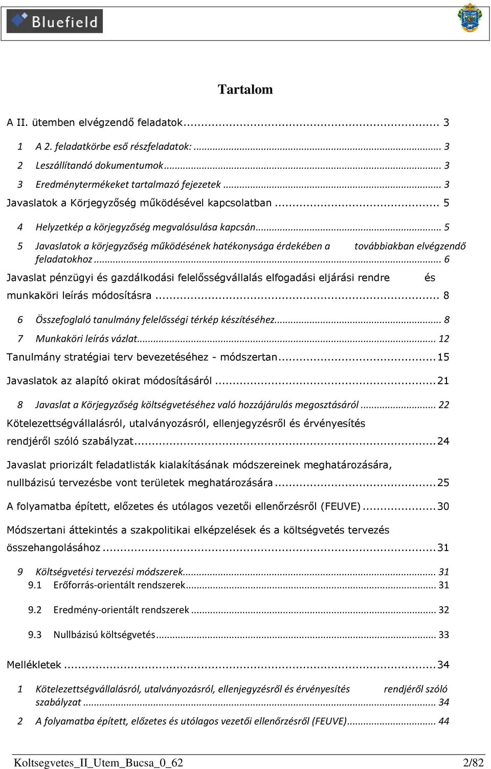 .. 5 5 Javaslatok a körjegyzőség működésének hatékonysága érdekében a továbbiakban elvégzendő feladatokhoz.