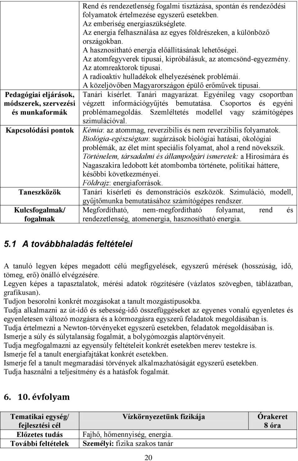 Az atomreaktorok típusai. A radioaktív hulladékok elhelyezésének problémái. A közeljövőben Magyarországon épülő erőművek típusai. Tanári kísérlet. Tanári magyarázat.