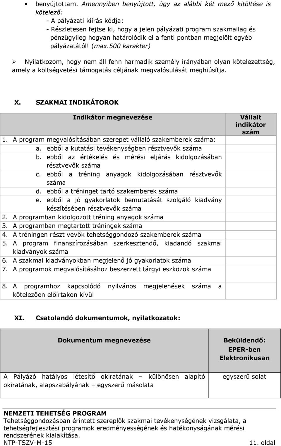 el a fenti pontban megjelölt egyéb pályázatától! (max.