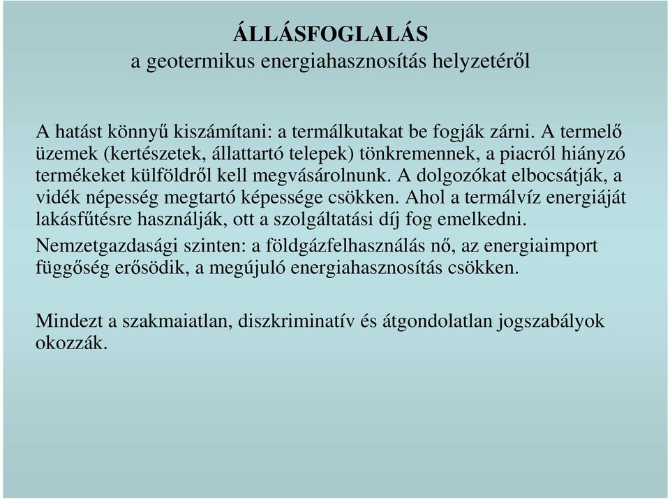A dolgozókat elbocsátják, a vidék népesség megtartó képessége csökken.