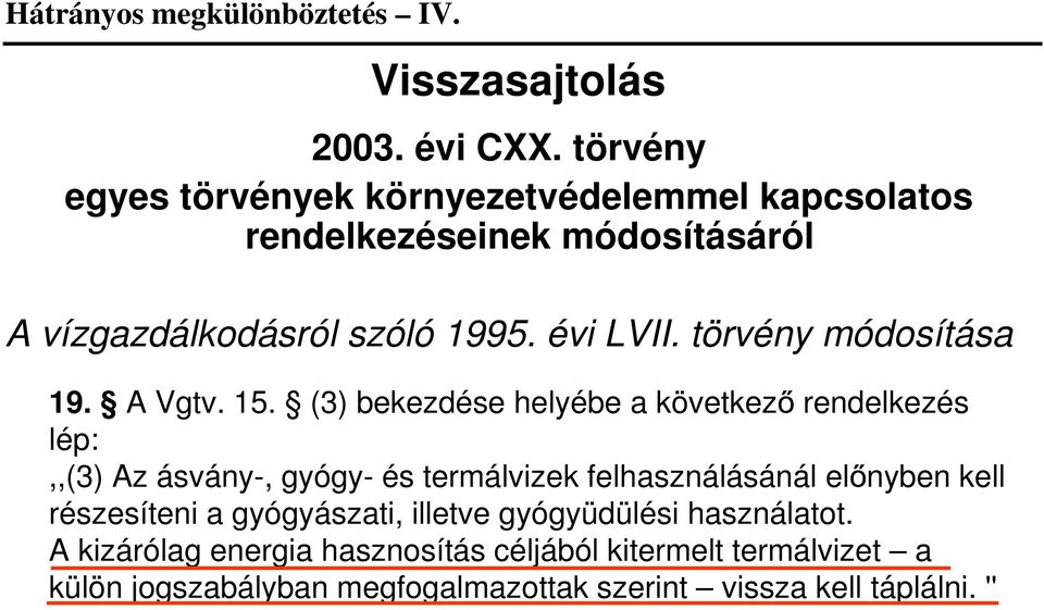 törvény módosítása 19. A Vgtv. 15.