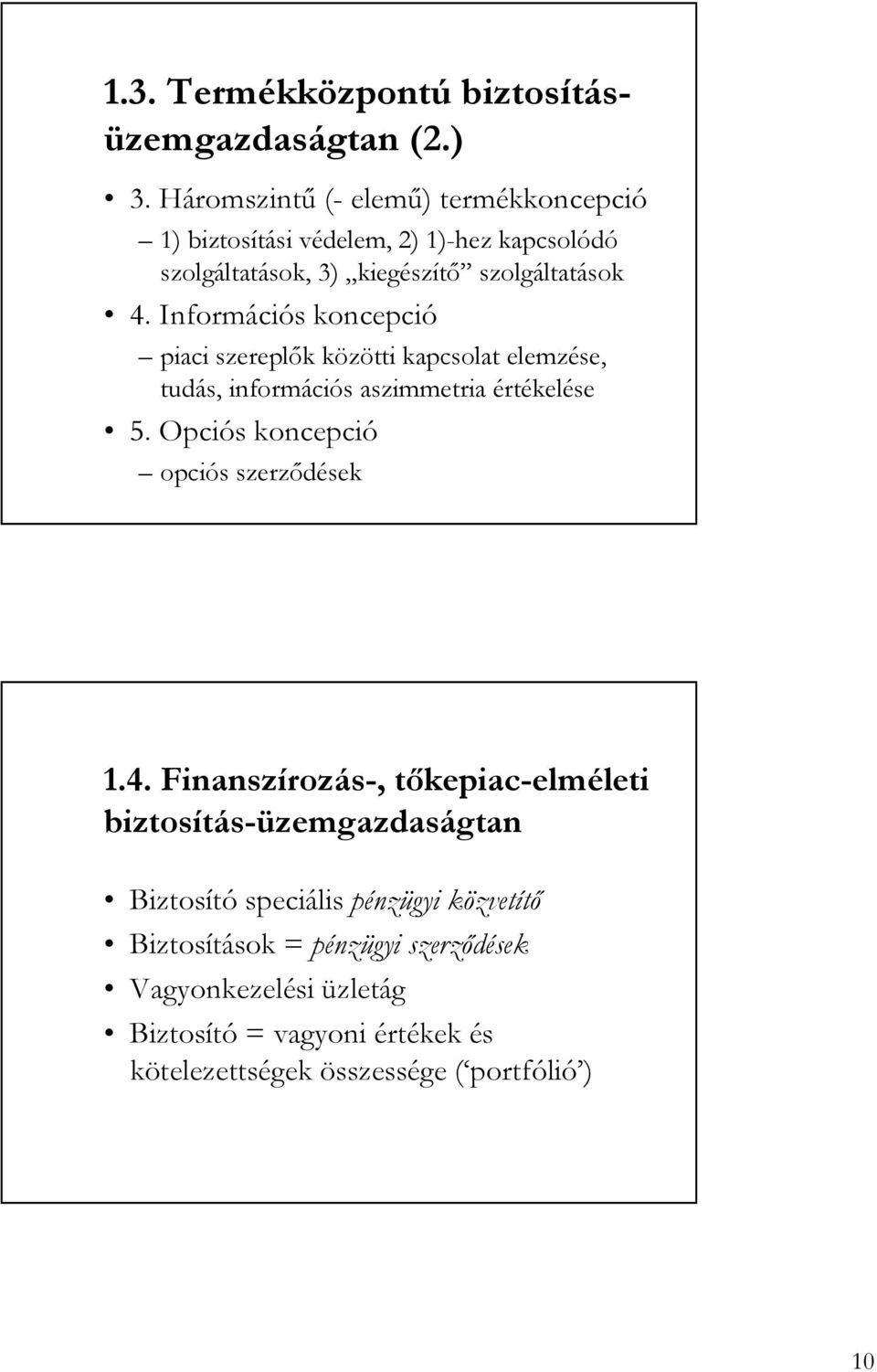 Információs koncepció piaci szereplık közötti kapcsolat elemzése, tudás, információs aszimmetria értékelése 5.