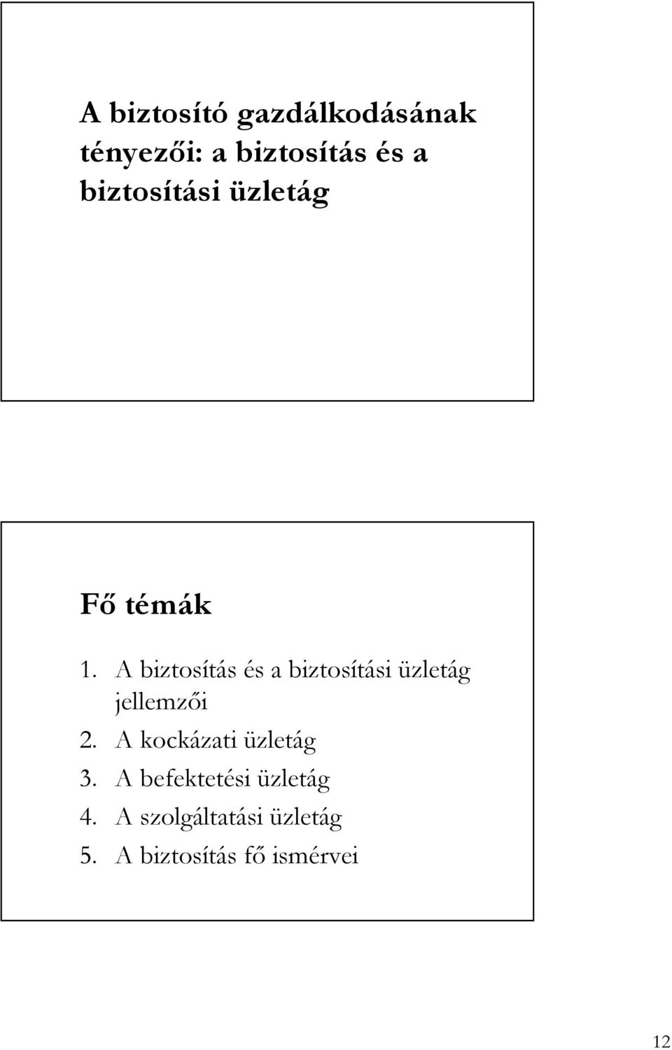 A biztosítás és a biztosítási üzletág jellemzıi 2.