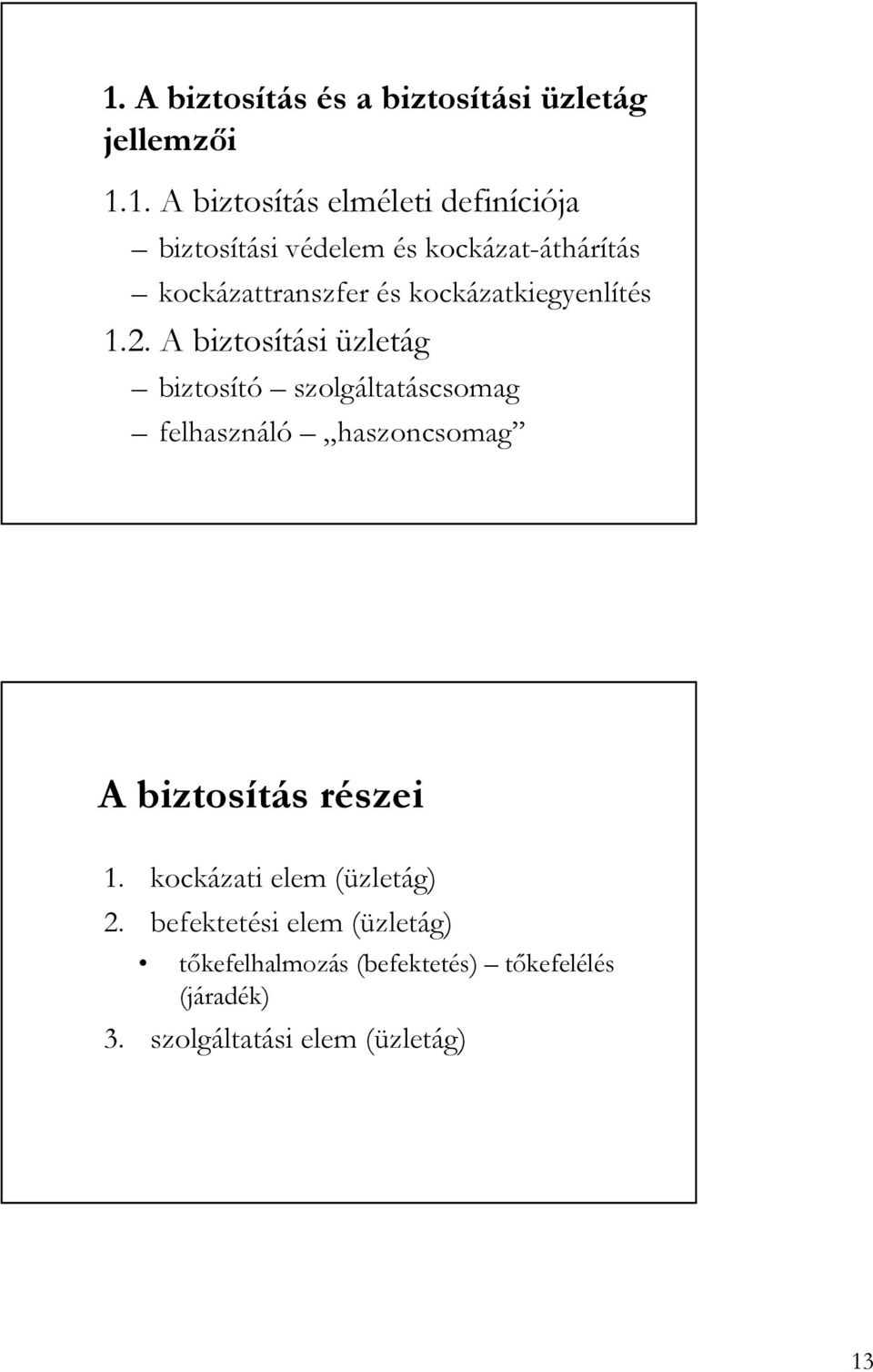 A biztosítási üzletág biztosító szolgáltatáscsomag felhasználó haszoncsomag A biztosítás részei 1.