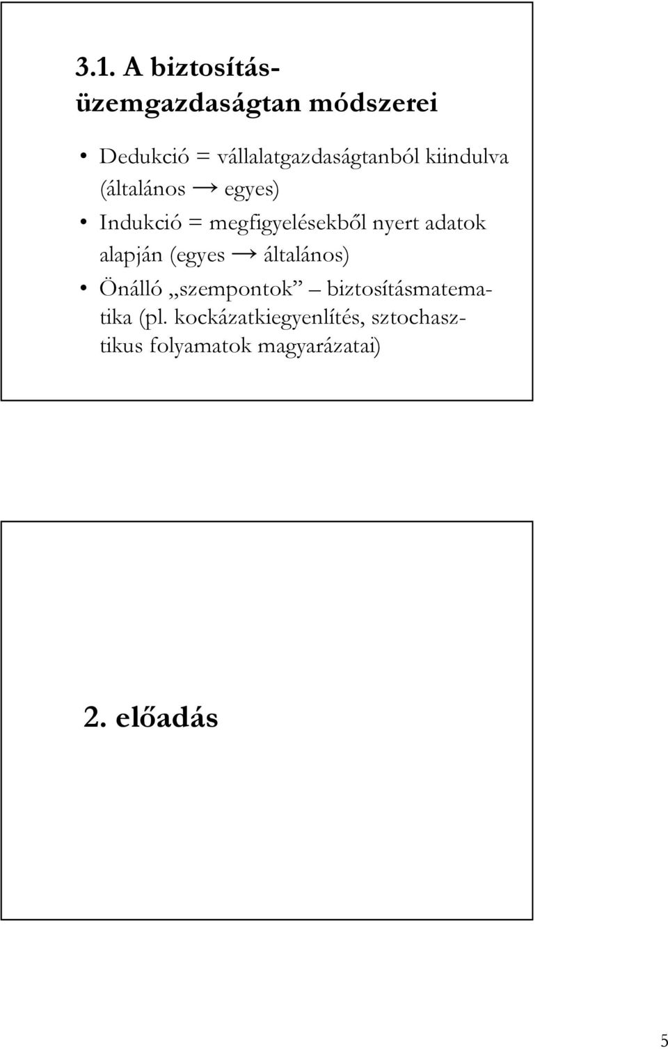 megfigyelésekbıl nyert adatok alapján (egyes általános) Önálló