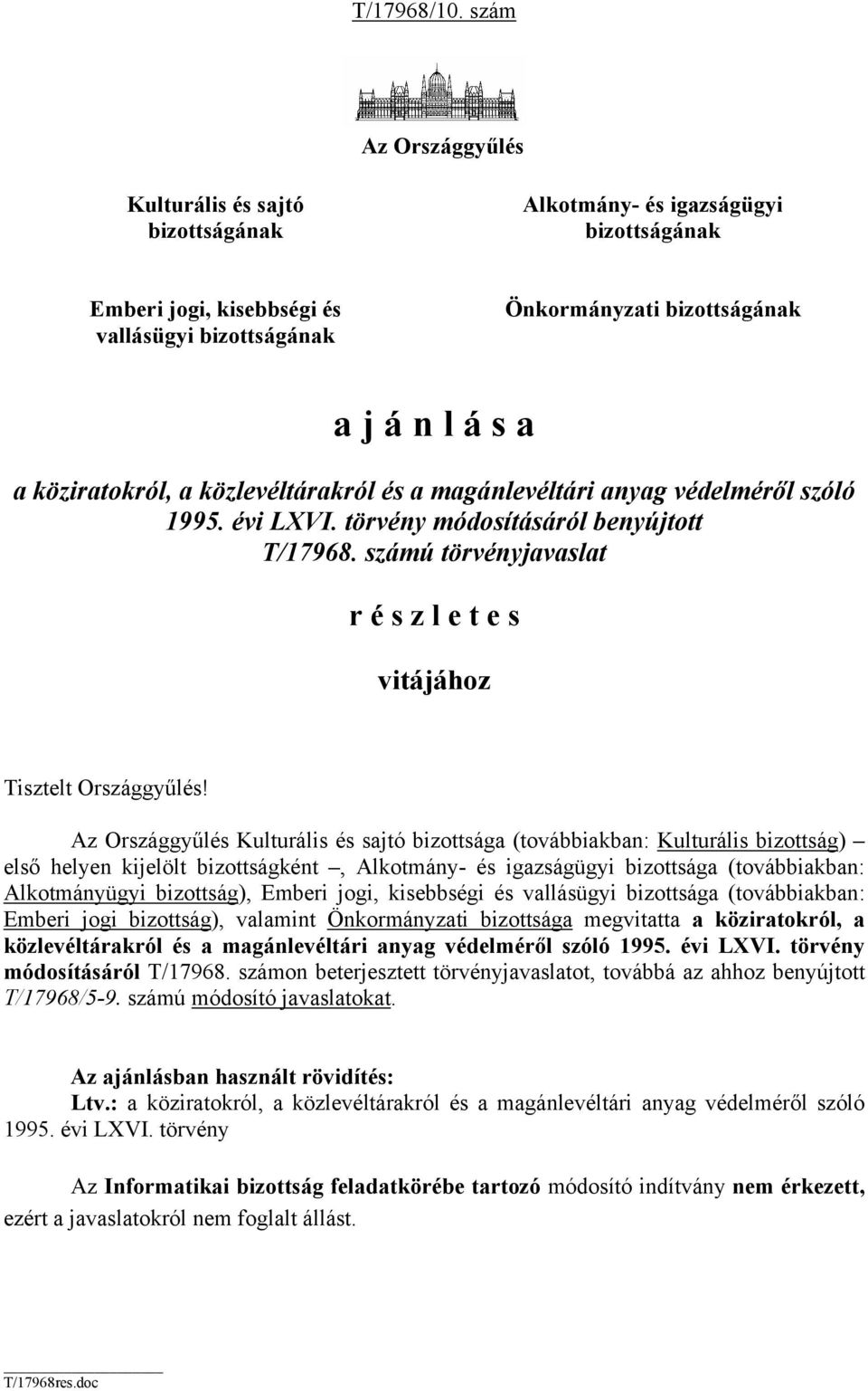 köziratokról, a közlevéltárakról és a magánlevéltári anyag védelméről szóló 1995. évi LXVI. törvény módosításáról benyújtott T/17968.