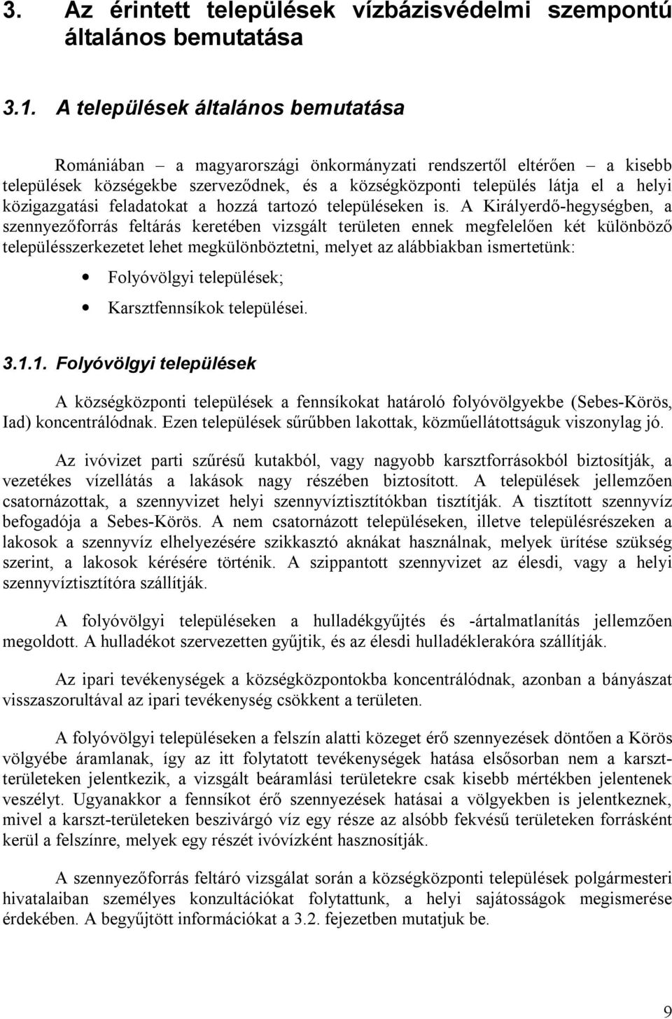 közigazgatási feladatokat a hozzá tartozó településeken is.