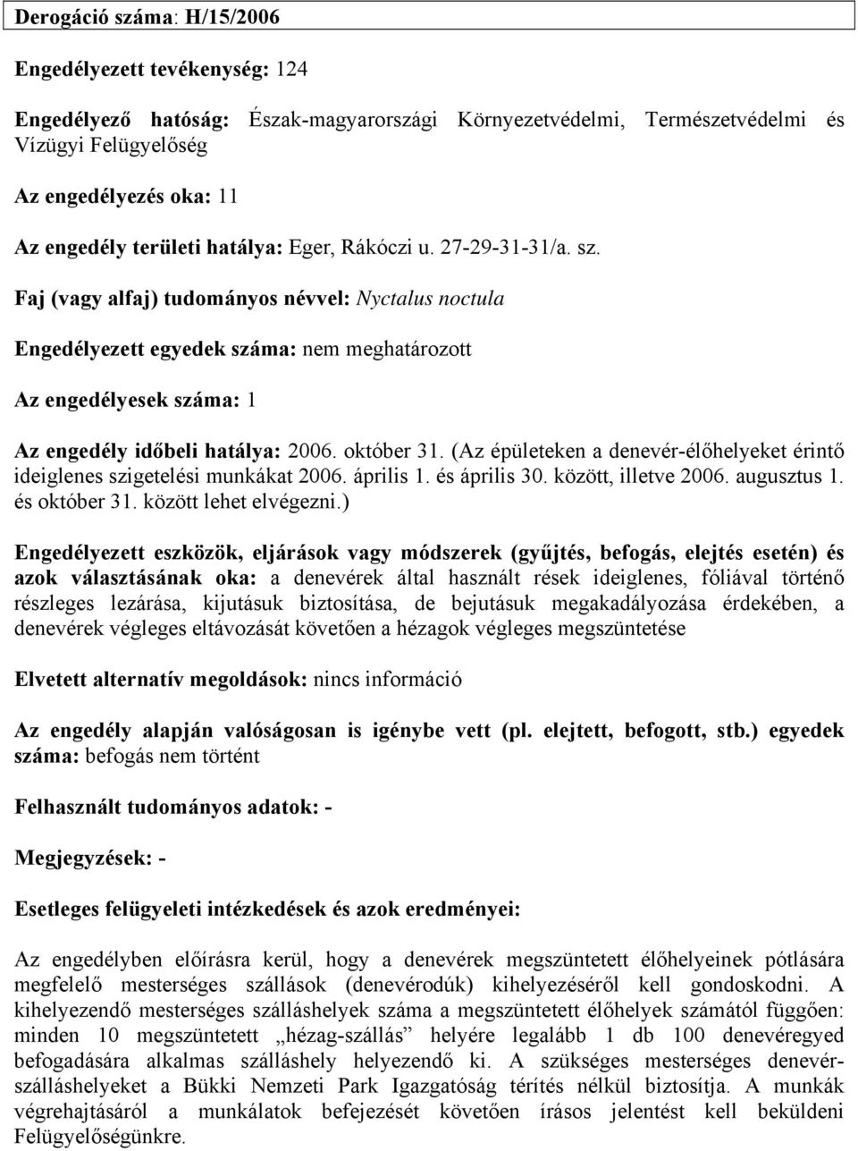 (Az épületeken a denevér-élőhelyeket érintő ideiglenes szigetelési munkákat 2006.