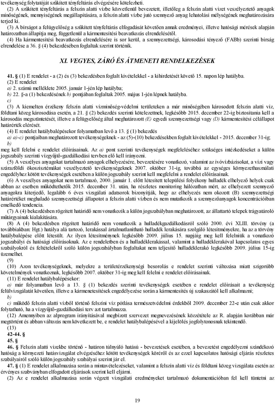 jutó szennyező anyag lehatolási mélységének meghatározására terjed ki.
