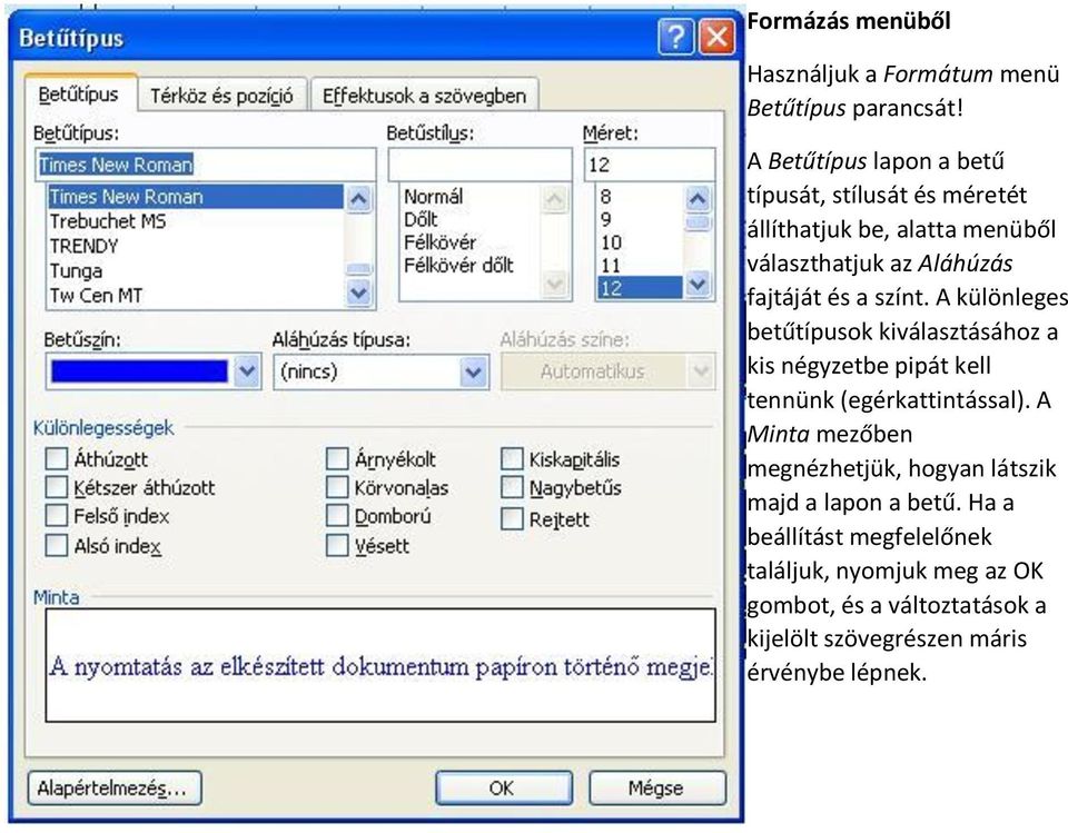 a színt. A különleges betűtípusok kiválasztásához a kis négyzetbe pipát kell tennünk (egérkattintással).