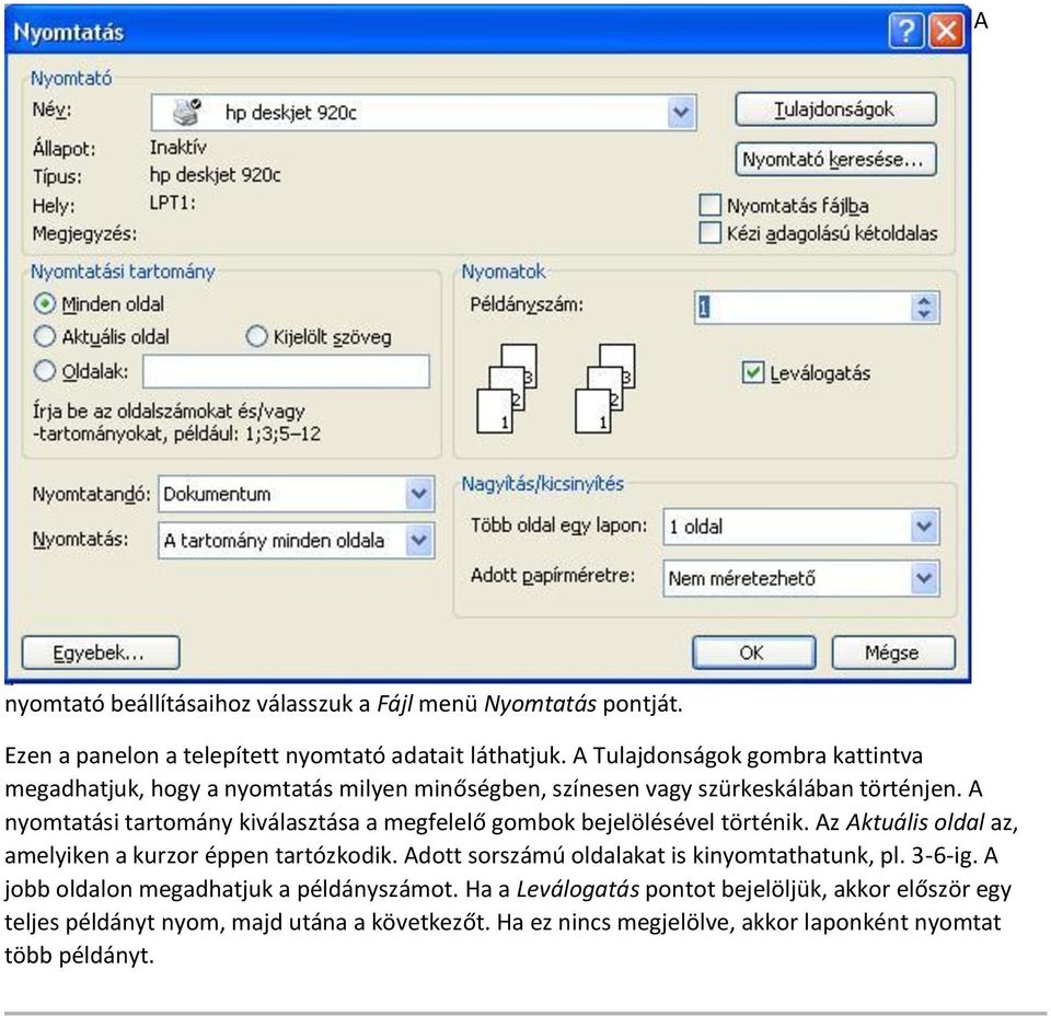 A nyomtatási tartomány kiválasztása a megfelelő gombok bejelölésével történik. Az Aktuális oldal az, amelyiken a kurzor éppen tartózkodik.