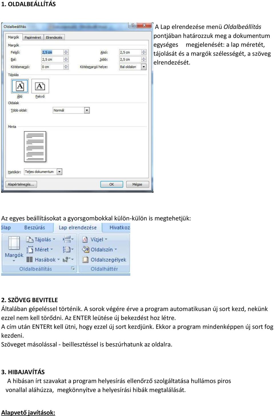 A sorok végére érve a program automatikusan új sort kezd, nekünk ezzel nem kell törődni. Az ENTER leütése új bekezdést hoz létre. A cím után ENTERt kell ütni, hogy ezzel új sort kezdjünk.